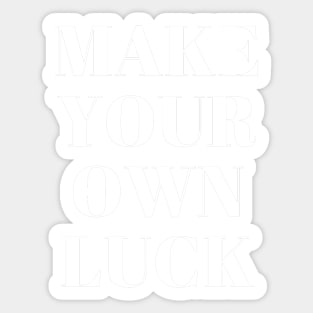 make your own luck Sticker